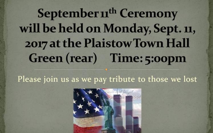 Please join us on Monday 9/11/17 @ 5:00pm on the Plaistow Town Green (rear) for a memorial ceremony.